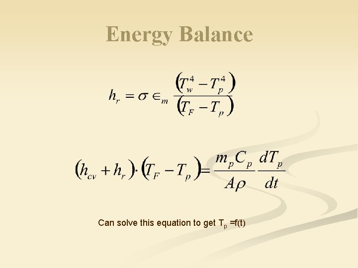 Energy Balance Can solve this equation to get Tp =f(t) 