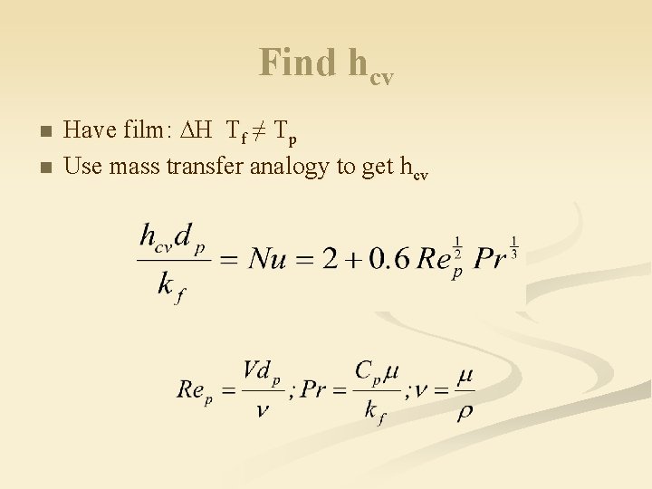 Find hcv n n Have film: ∆H Tf ≠ Tp Use mass transfer analogy