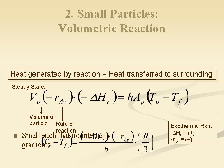 2. Small Particles: Volumetric Reaction Heat generated by reaction = Heat transferred to surrounding