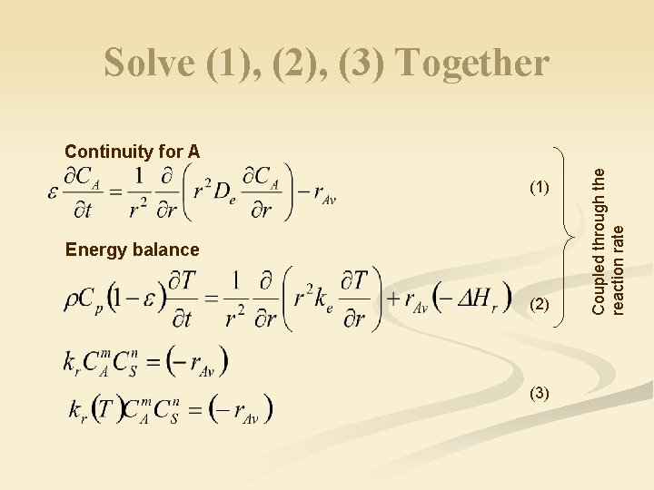 Solve (1), (2), (3) Together (1) Energy balance (2) (3) Coupled through the reaction