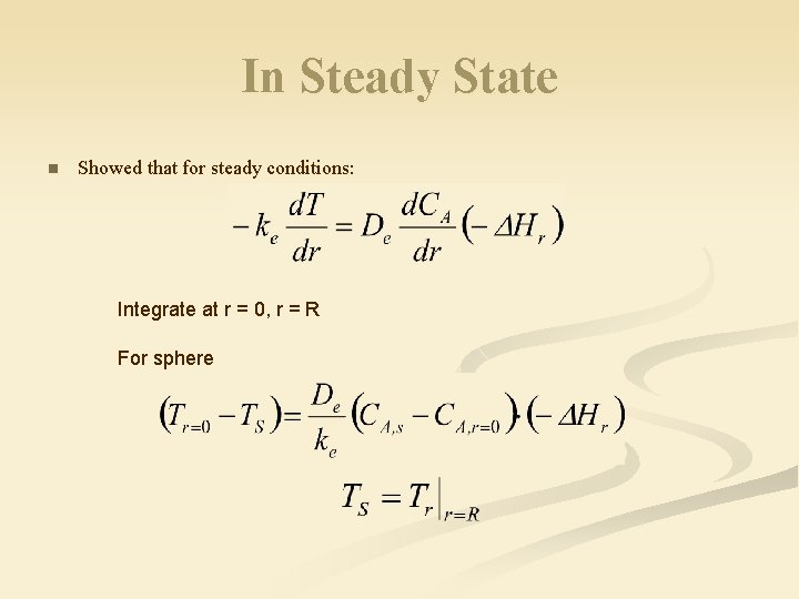 In Steady State n Showed that for steady conditions: Integrate at r = 0,