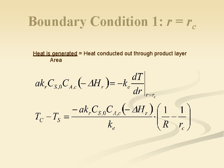 Boundary Condition 1: r = rc Heat is generated = Heat conducted out through