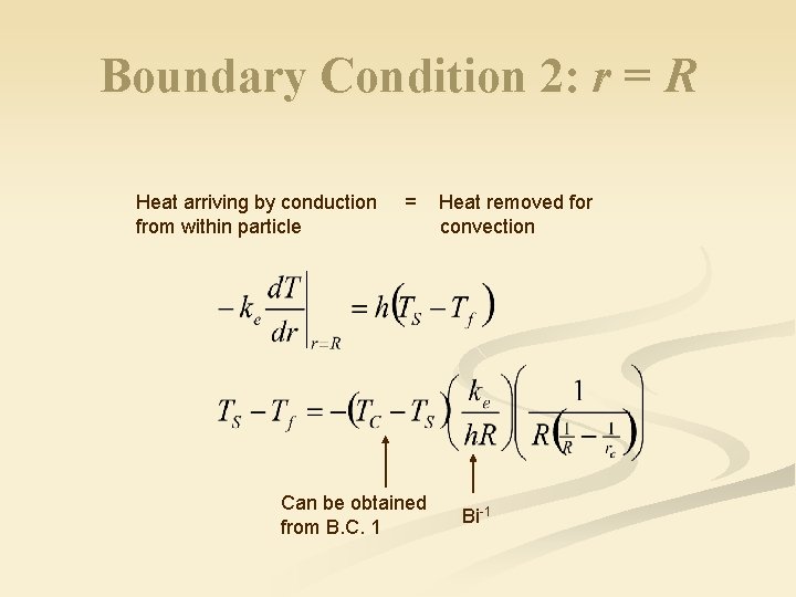 Boundary Condition 2: r = R Heat arriving by conduction from within particle =