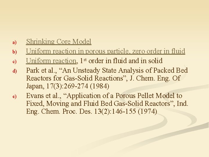 a) b) c) d) e) Shrinking Core Model Uniform reaction in porous particle, zero