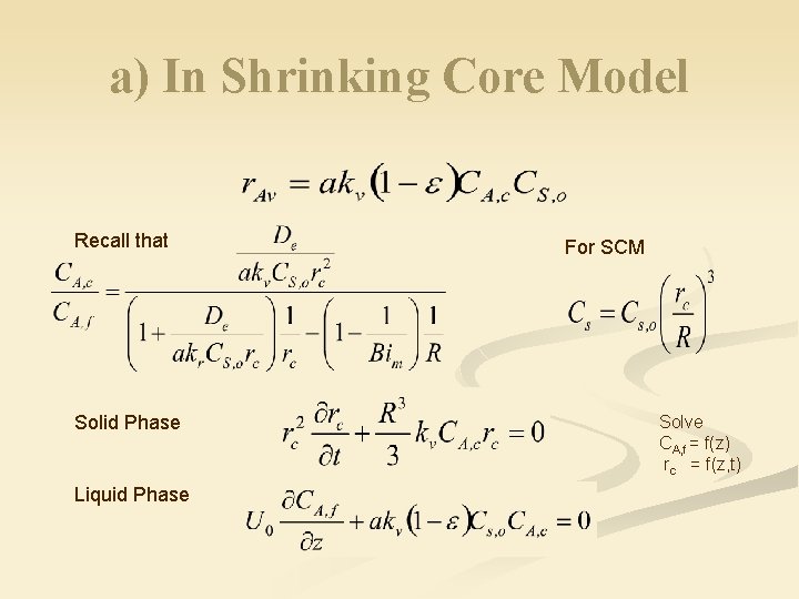 a) In Shrinking Core Model Recall that Solid Phase Liquid Phase For SCM Solve