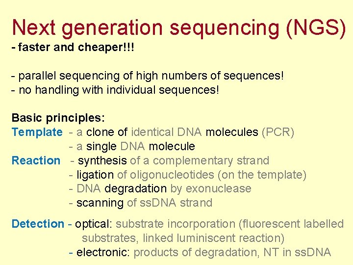 Next generation sequencing (NGS) - faster and cheaper!!! - parallel sequencing of high numbers