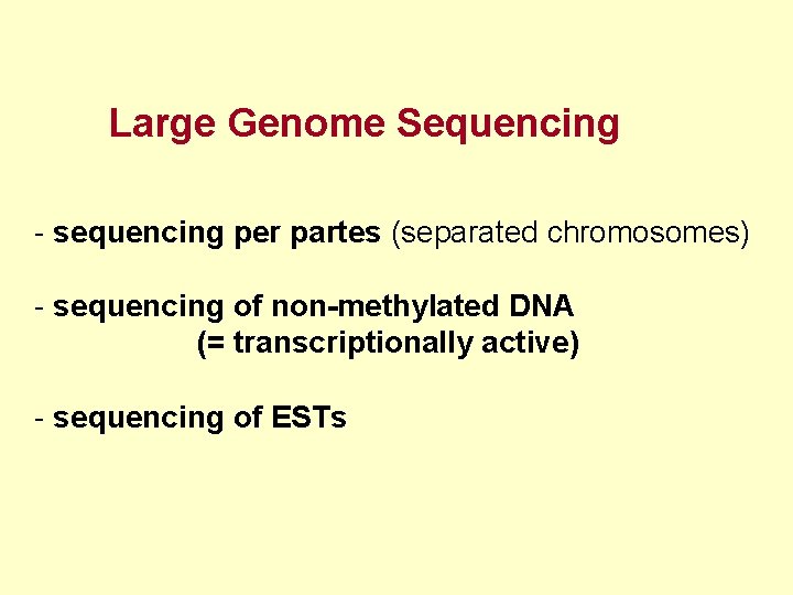 Large Genome Sequencing - sequencing per partes (separated chromosomes) - sequencing of non-methylated DNA