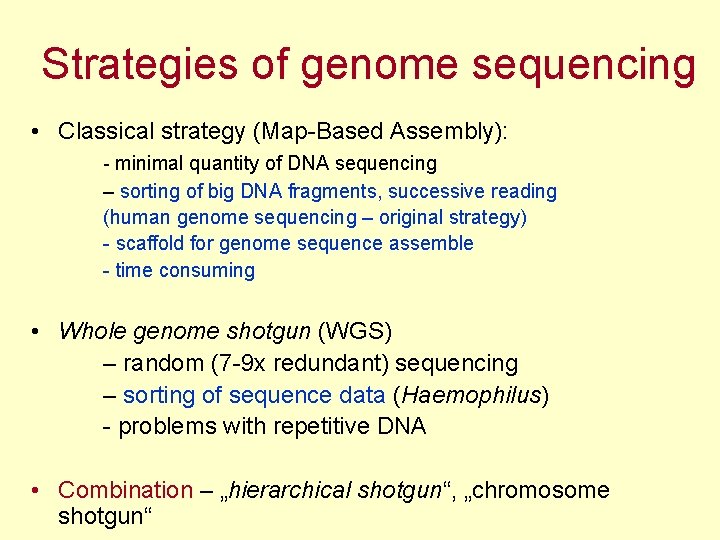 Strategies of genome sequencing • Classical strategy (Map-Based Assembly): - minimal quantity of DNA