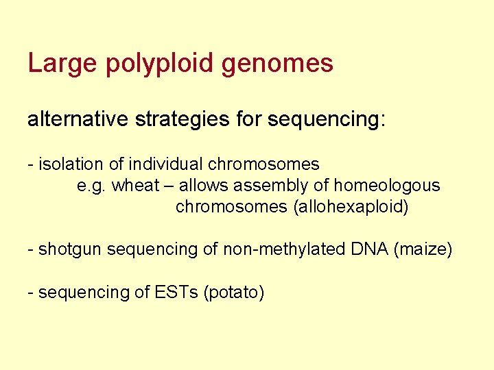 Large polyploid genomes alternative strategies for sequencing: - isolation of individual chromosomes e. g.