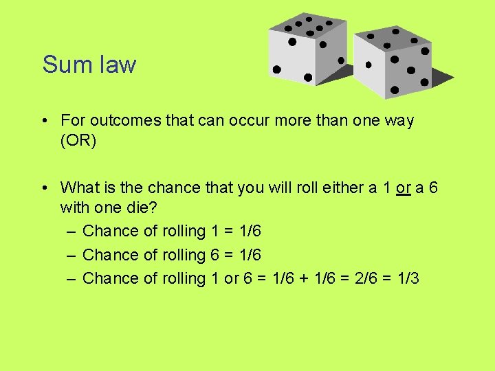 Sum law • For outcomes that can occur more than one way (OR) •