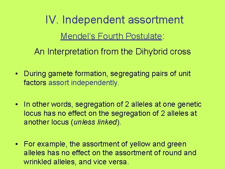 IV. Independent assortment Mendel’s Fourth Postulate: An Interpretation from the Dihybrid cross • During