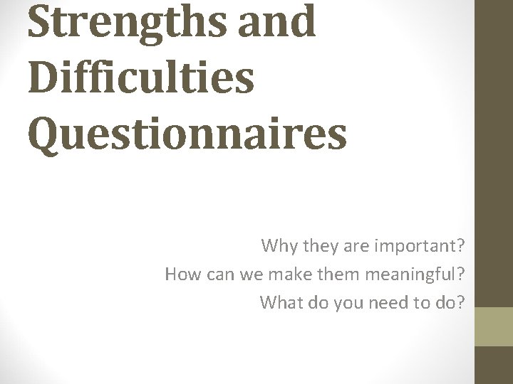 Strengths and Difficulties Questionnaires Why they are important? How can we make them meaningful?