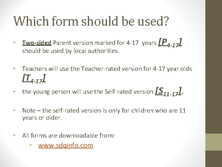 Which form should be used? • Two-sided Parent version marked for 4 -17 years