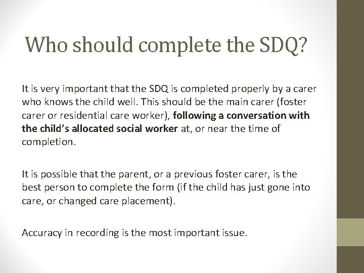 Who should complete the SDQ? It is very important that the SDQ is completed