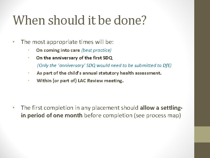 When should it be done? • The most appropriate times will be: • •