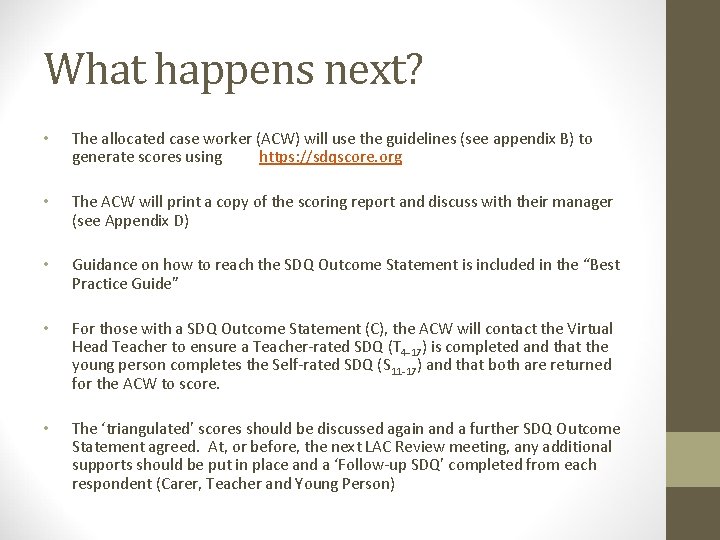 What happens next? • The allocated case worker (ACW) will use the guidelines (see