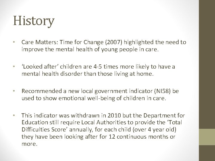 History • Care Matters: Time for Change (2007) highlighted the need to improve the