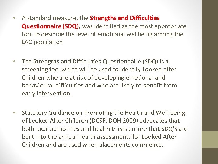  • A standard measure, the Strengths and Difficulties Questionnaire (SDQ), was identified as