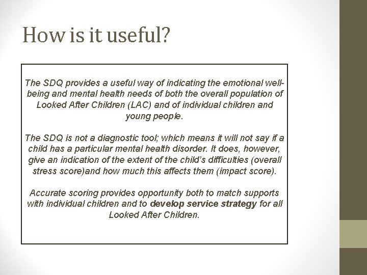 How is it useful? The SDQ provides a useful way of indicating the emotional