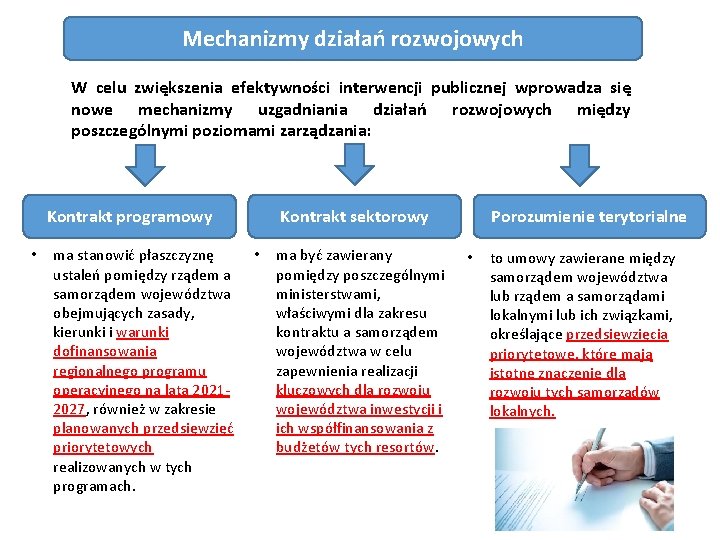 Mechanizmy działań rozwojowych W celu zwiększenia efektywności interwencji publicznej wprowadza się nowe mechanizmy uzgadniania