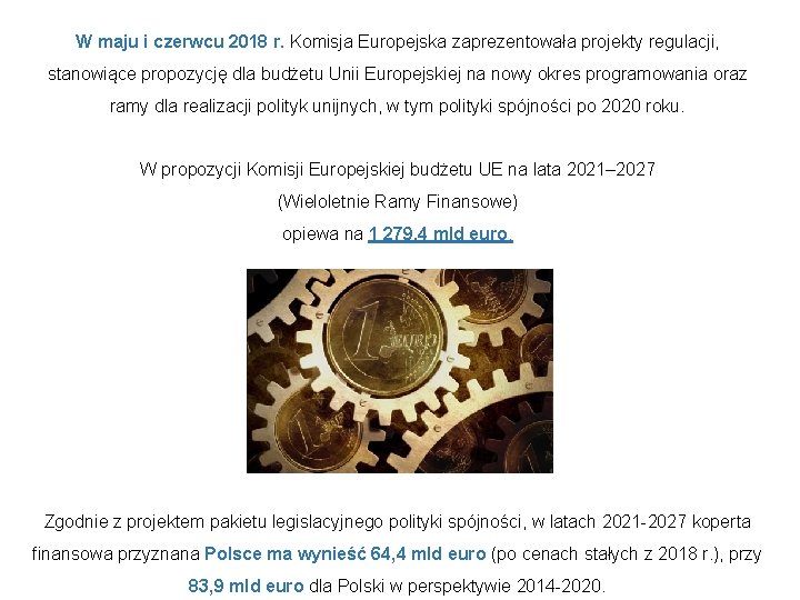 W maju i czerwcu 2018 r. Komisja Europejska zaprezentowała projekty regulacji, stanowiące propozycję dla