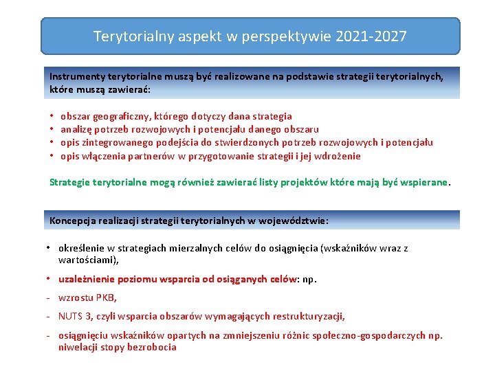 Terytorialny aspekt w perspektywie 2021 2027 Instrumenty terytorialne muszą być realizowane na podstawie strategii