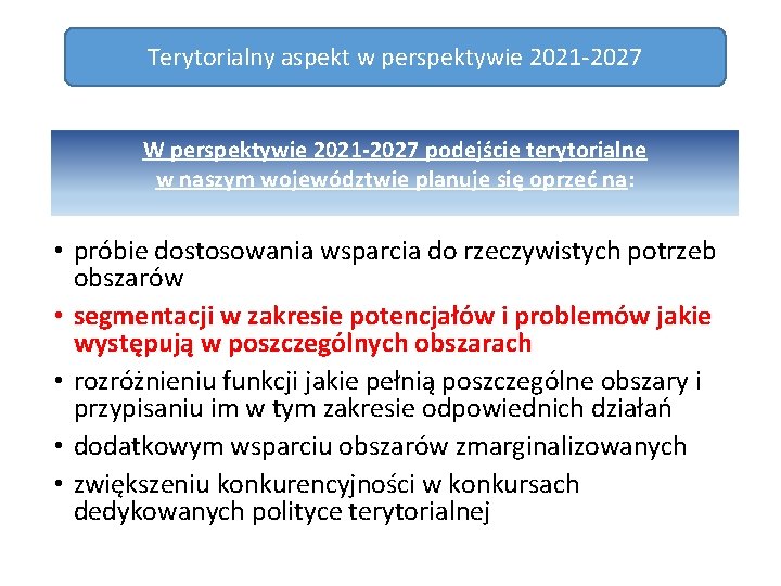 Terytorialny aspekt w perspektywie 2021 2027 W perspektywie 2021 2027 podejście terytorialne w naszym