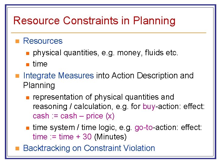 Resource Constraints in Planning n n n Resources n physical quantities, e. g. money,