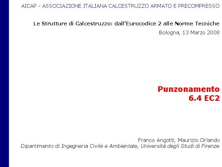 AICAP - ASSOCIAZIONE ITALIANA CALCESTRUZZO ARMATO E PRECOMPRESSO Le Strutture di Calcestruzzo: dall’Eurocodice 2 AICAP - ASSOCIAZIONE ITALIANA CALCESTRUZZO ARMATO E PRECOMPRESSO Le Strutture di Calcestruzzo: dall’Eurocodice 2