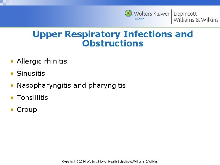 Upper Respiratory Infections and Obstructions • Allergic rhinitis • Sinusitis • Nasopharyngitis and pharyngitis