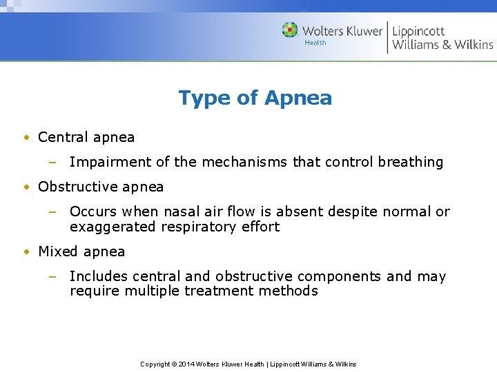 Type of Apnea • Central apnea – Impairment of the mechanisms that control breathing