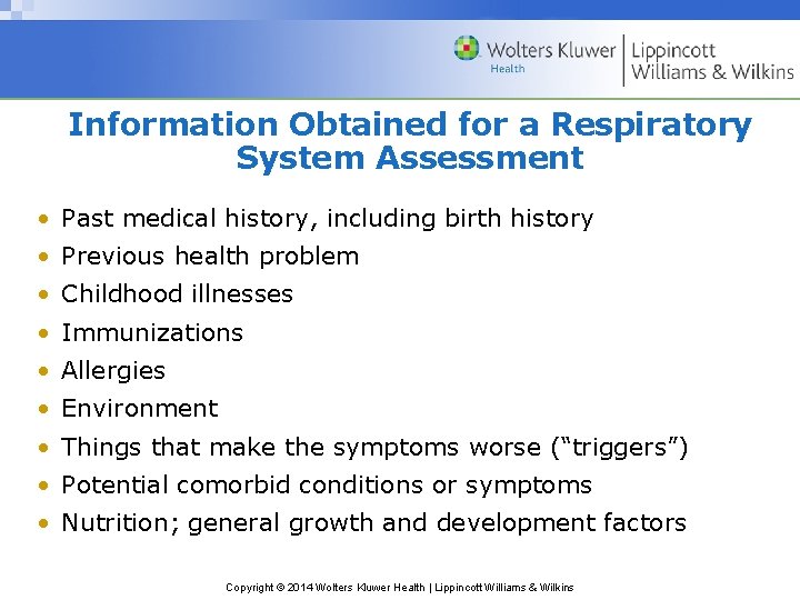 Information Obtained for a Respiratory System Assessment • Past medical history, including birth history