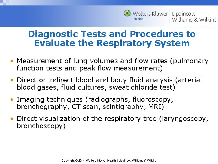 Diagnostic Tests and Procedures to Evaluate the Respiratory System • Measurement of lung volumes