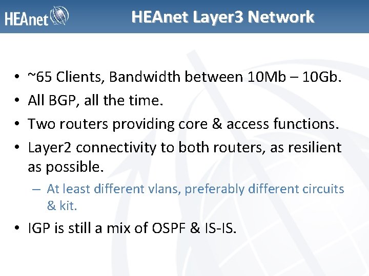 HEAnet Layer 3 Network • • ~65 Clients, Bandwidth between 10 Mb – 10
