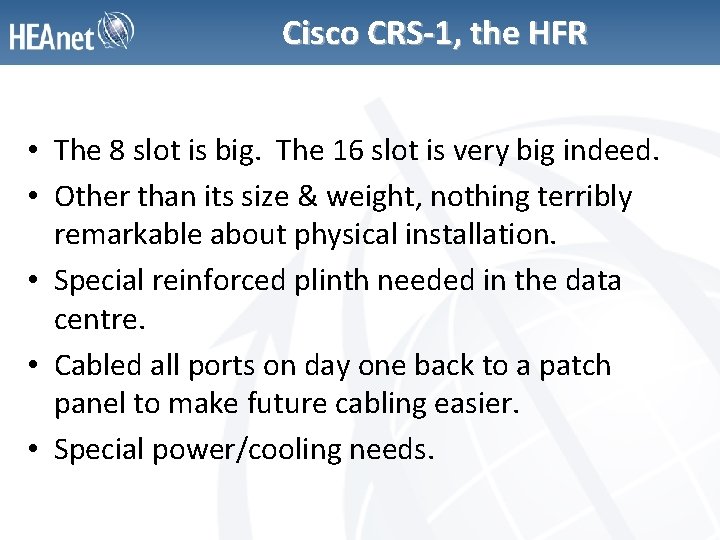 Cisco CRS-1, the HFR • The 8 slot is big. The 16 slot is
