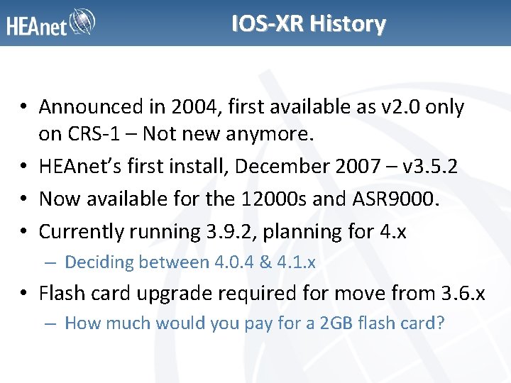 IOS-XR History • Announced in 2004, first available as v 2. 0 only on