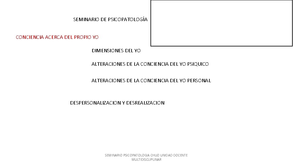 SEMINARIO DE PSICOPATOLOGÍA CONCIENCIA ACERCA DEL PROPIO YO • LA CONCIENCIA DE EXISTENCIA Y