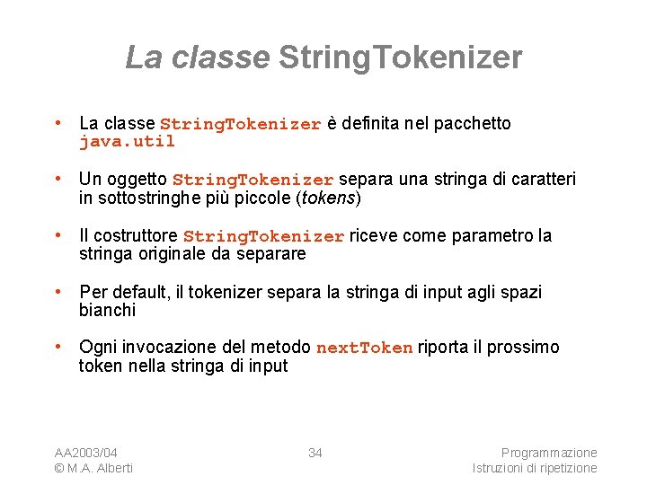 La classe String. Tokenizer • La classe String. Tokenizer è definita nel pacchetto java.