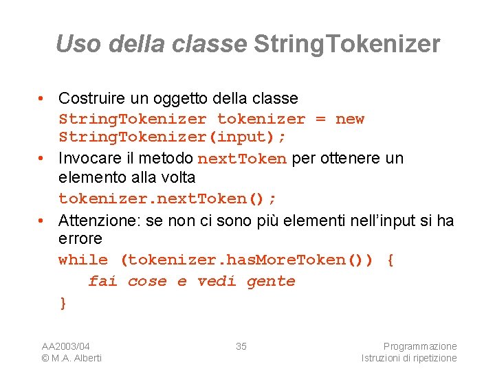 Uso della classe String. Tokenizer • Costruire un oggetto della classe String. Tokenizer tokenizer