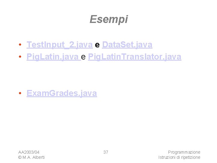 Esempi • Test. Input_2. java e Data. Set. java • Pig. Latin. java e