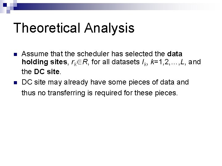 Theoretical Analysis n n Assume that the scheduler has selected the data holding sites, Theoretical Analysis n n Assume that the scheduler has selected the data holding sites,