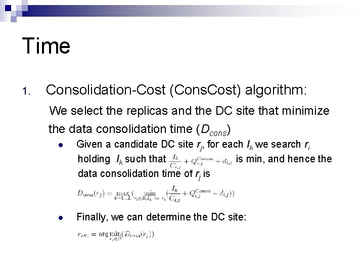 Time 1. Consolidation-Cost (Cons. Cost) algorithm: We select the replicas and the DC site Time 1. Consolidation-Cost (Cons. Cost) algorithm: We select the replicas and the DC site