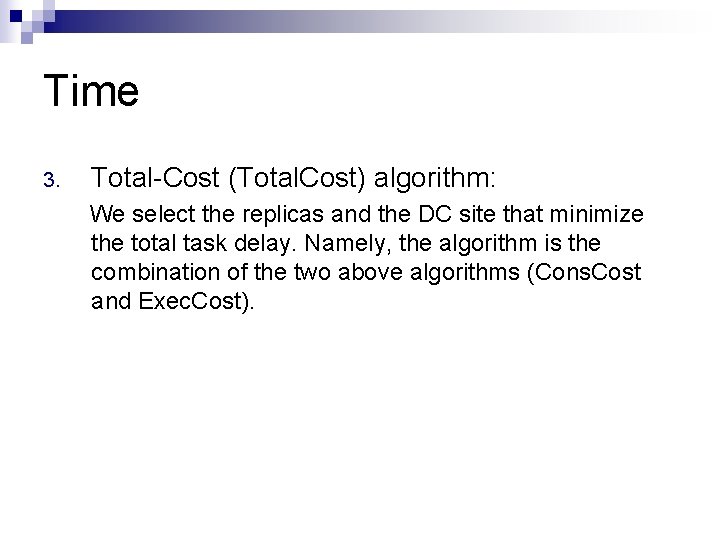 Time 3. Total-Cost (Total. Cost) algorithm: We select the replicas and the DC site Time 3. Total-Cost (Total. Cost) algorithm: We select the replicas and the DC site