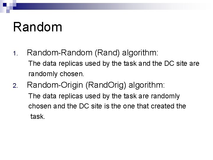 Random 1. Random-Random (Rand) algorithm: The data replicas used by the task and the Random 1. Random-Random (Rand) algorithm: The data replicas used by the task and the