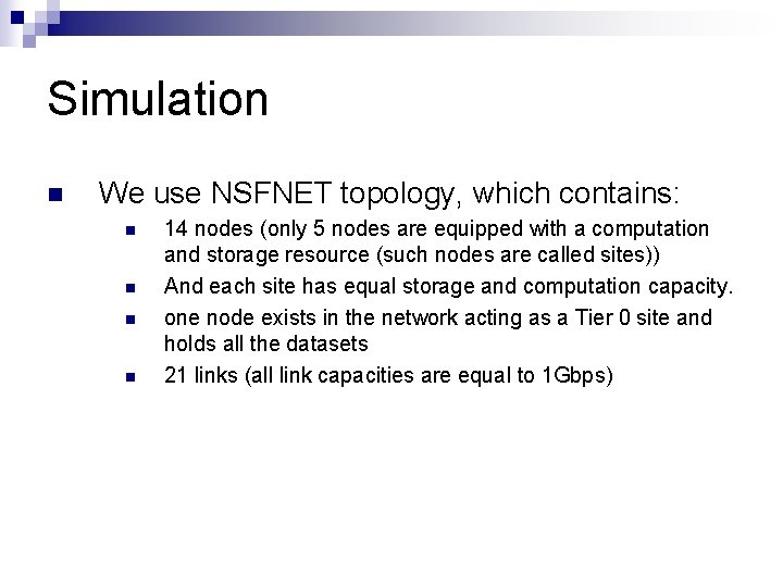 Simulation n We use NSFNET topology, which contains: n n 14 nodes (only 5 Simulation n We use NSFNET topology, which contains: n n 14 nodes (only 5