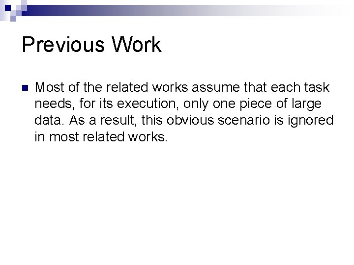 Previous Work n Most of the related works assume that each task needs, for Previous Work n Most of the related works assume that each task needs, for