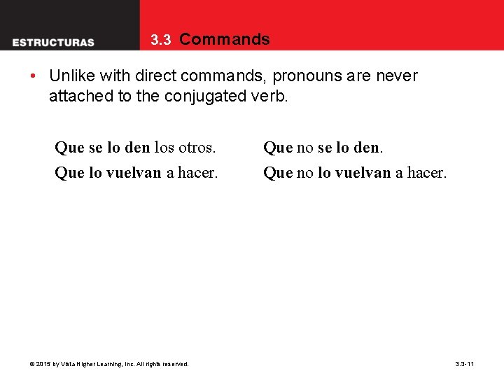 3. 3 Commands • Unlike with direct commands, pronouns are never attached to the
