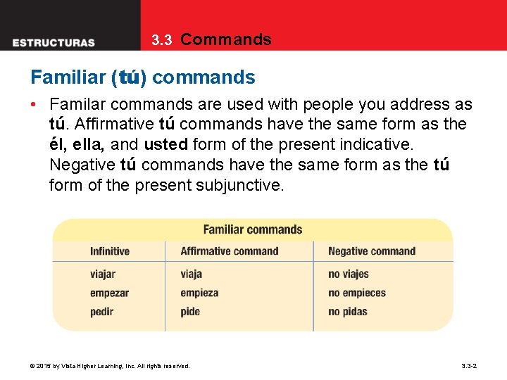 3. 3 Commands Familiar (tú) commands • Familar commands are used with people you