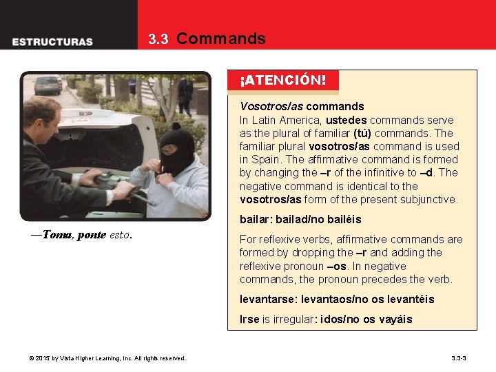 3. 3 Commands ¡ATENCIÓN! Vosotros/as commands In Latin America, ustedes commands serve as the