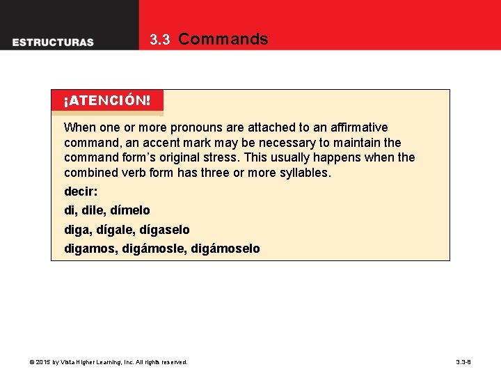 3. 3 Commands ¡ATENCIÓN! When one or more pronouns are attached to an affirmative